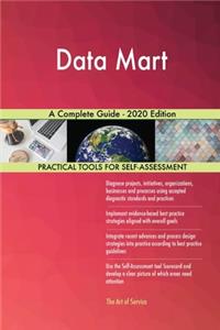 Data Mart A Complete Guide - 2020 Edition