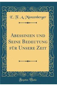 Abessinien und Seine Bedeutung für Unsere Zeit (Classic Reprint)