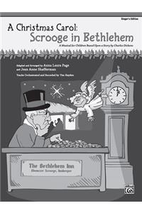 A Christmas Carol -- Scrooge in Bethlehem (a Musical for Children Based Upon a Story by Charles Dickens)