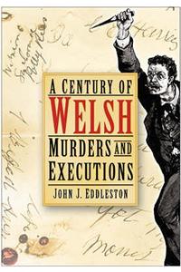 A Century of Welsh Murders and Executions