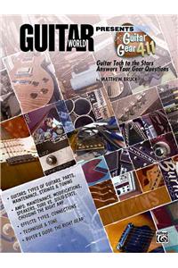 Guitar World Presents Guitar Gear 411: Guitar Tech to the Stars Answers Your Gear Questions