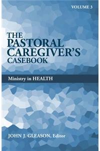 Pastoral Caregiver's Casebook, Volume 3