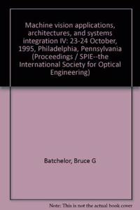 Machine Vision Applications, Architectures, and Systems Integration IV