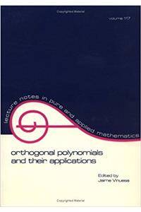 Orthogonal Polynomials and Their Applications: Proceedings of the International Congress: 117 (Lecture Notes in Pure and Applied Mathematics)