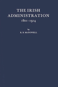 Irish Administration, 1801-1914.