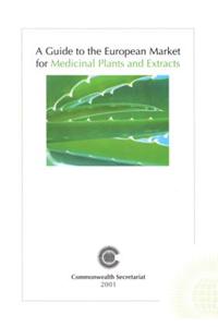 A Guide to the European Market for Medicinal Plants and Extracts