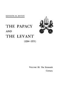 Papacy and the Levant (1204-1571), Vol. III
