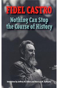 Castro, Fidel: Nothing Can Stop the Course of History