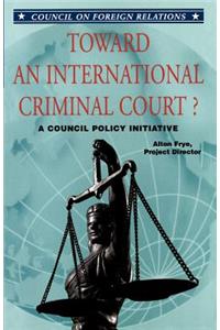 Toward an International Criminal Court
