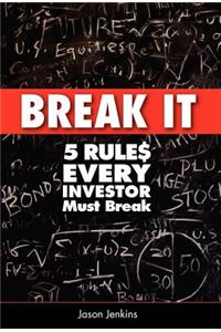 Break It: 5 Rules Every Investor Must Break