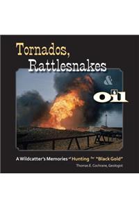 Tornados, Rattlesnakes & Oil