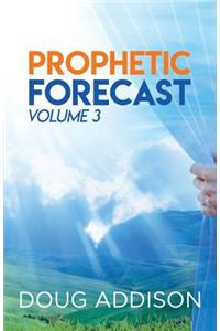 Prophetic Forecast