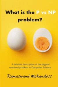 What is the P vs NP Problem?: A detailed description of the biggest unsolved problem in Computer Science