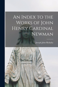 Index to the Works of John Henry Cardinal Newman