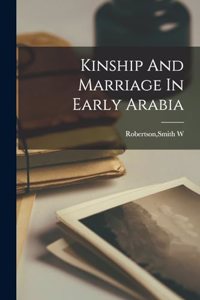 Kinship And Marriage In Early Arabia