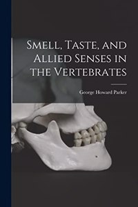 Smell, Taste, and Allied Senses in the Vertebrates