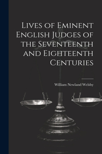 Lives of Eminent English Judges of the Seventeenth and Eighteenth Centuries