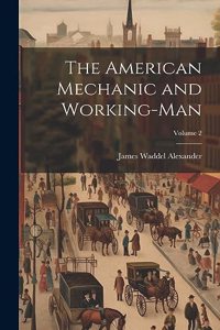 The American Mechanic and Working-Man; Volume 2