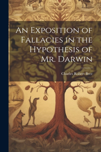 Exposition of Fallacies in the Hypothesis of Mr. Darwin