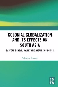 Colonial Globalization and Its Effects on South Asia