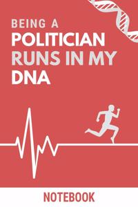 Being a Politician Runs In My DNA Notebook