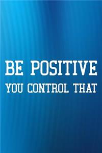 Be Positive You Control That