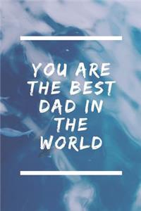 You are the best Dad in the World