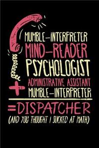 Mumble-Interpreter Mind-Reader Psychologist Administrative Assistant Mumble-Interpreter = Dispatcher An You Thought I Sucked At Math