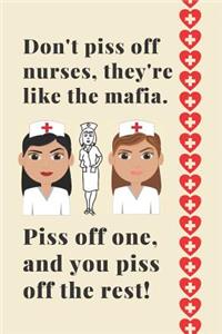 Don't piss off nurses, they're like the mafia. Piss off one, and you piss off the rest!