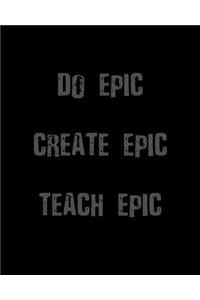 Do Epic-Create Epic-Teach Epic