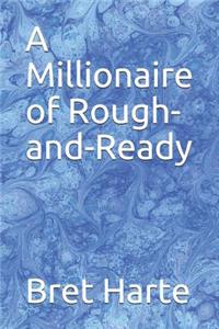 A Millionaire of Rough-and-Ready