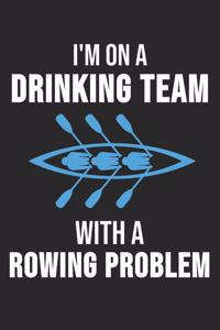 I'm On Drinking Team With A Rowing Problem