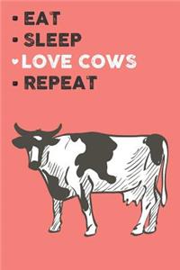 Eat Sleep Love Cows Repeat