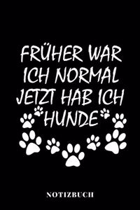 Früher war ich normal jetzt habe ich Hunde - Notizbuch