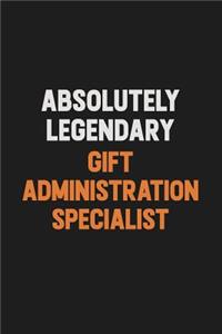Absolutely Legendary Gift Administration Specialist