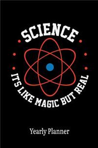 Science Ist Like Magic But Real Yearly Planner
