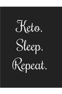 Keto. Sleep. Repeat.