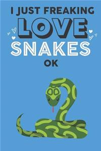 I Just Freaking Love Snake Ok