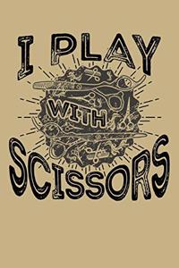 I Play With Scissors