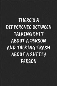 There's a Difference Between Talking Shit about a Person and Talking Trash about a Shitty Person