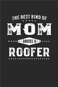 The Best Kind Of Mom Raises A Roofer