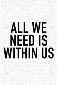 All We Need Is Within Us