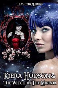 Kiera Hudson & The Witch in the Mirror