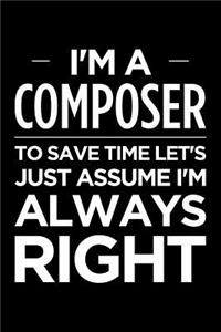 I'm a Composer, to Save Time Let's Just Assume I'm Always Right