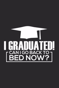 I Graduated! Can I Go Back To Bed Now?: Funny Graduation Journal, Graduating Class, Memory Keepsake Diary, End Of School Year, Graduate Student Message Book