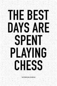 The Best Days Are Spent Playing Chess