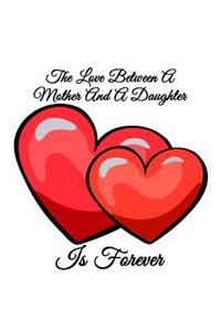 The Love Between A Mother And A Daughter Is Forever