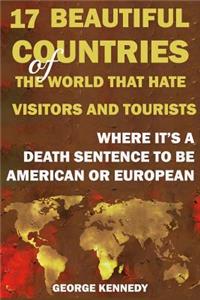 17 Beautiful Countries of the World That Hate Visitors and Tourists: Where It's a Death Sentence to Be American or European