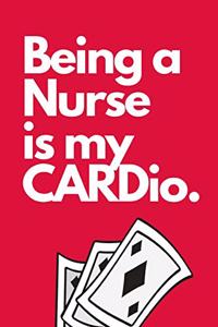 Being A Nurse Is my CARDio