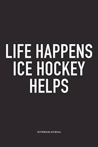 Life Happens Ice Hockey Helps